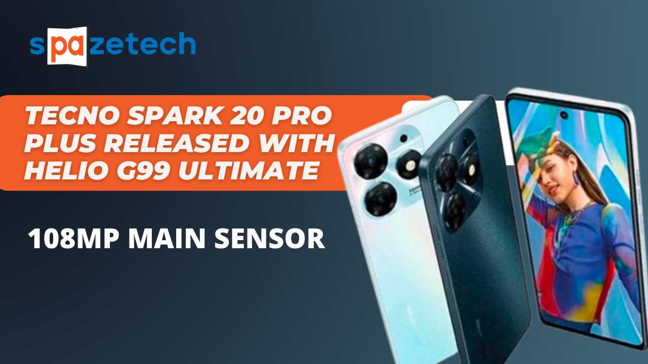 Tecno Spark 20 Pro Plus Released With Helio G99 Ultimate 2380